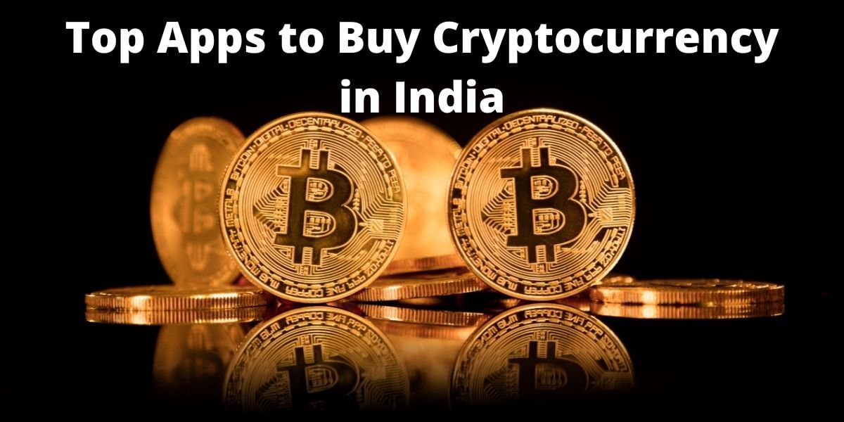 5 Best Apps To Buy Cryptocurrency In India!
