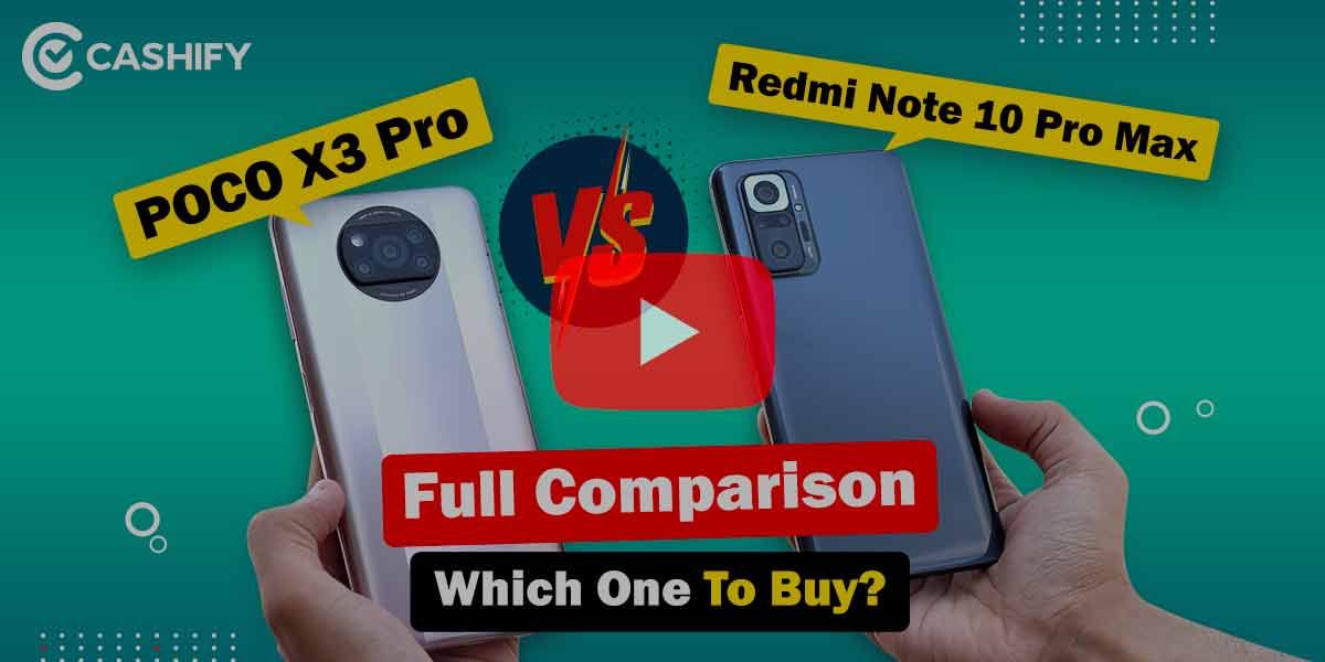 Poco X3 Pro Vs Redmi Note 10 Pro Max &#8211; Full Comparison