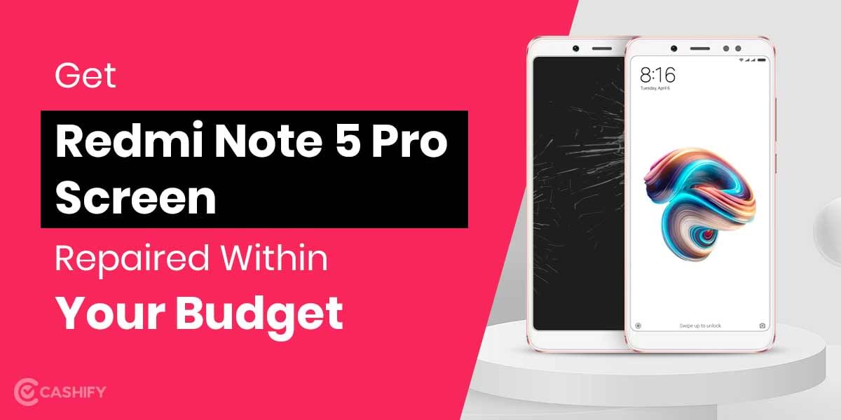 How To Get Xiaomi Redmi Note 5 Pro Screen Replaced?