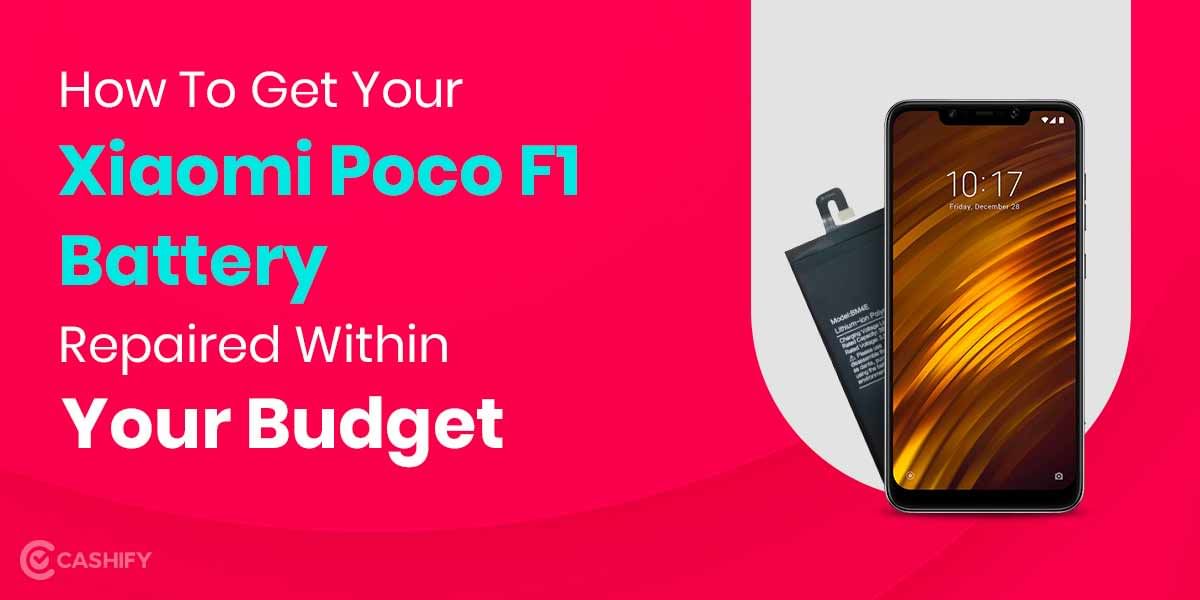 How To Get Xiaomi Poco F1 Battery Replaced?