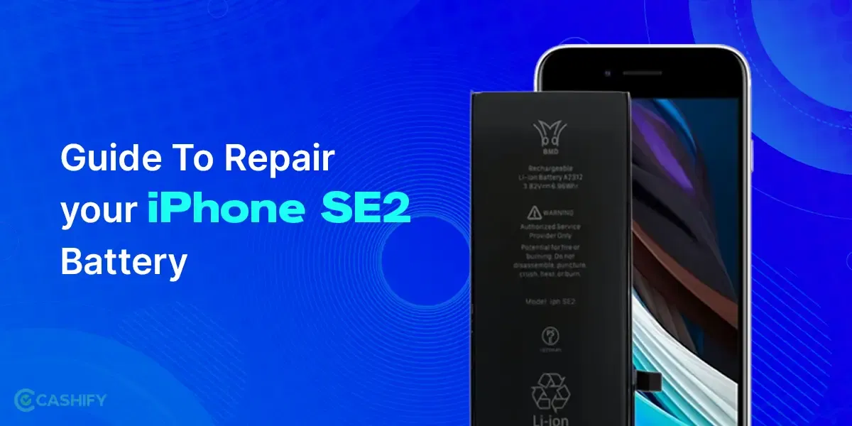Guide To Repair Your iPhone SE2 Battery
