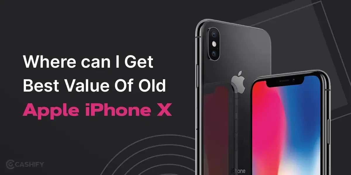 Where Can I Get Best Value Of Old Apple iPhone X?
