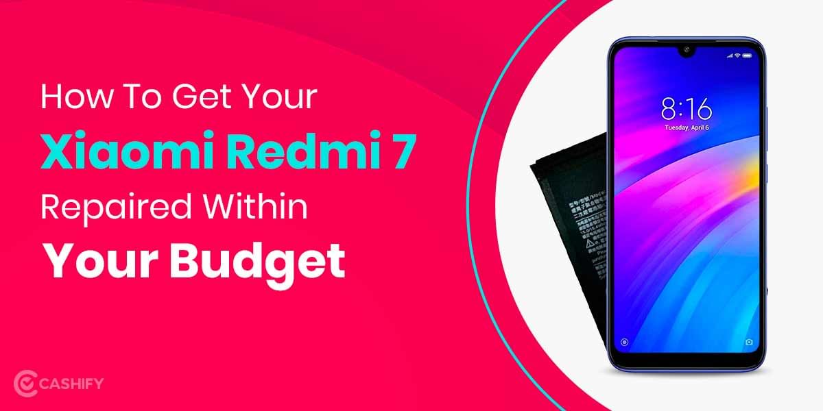 How To Get Xiaomi Redmi 7 Battery Replaced?