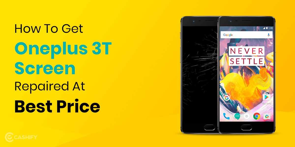 How To Get OnePlus 3T Screen Replaced?