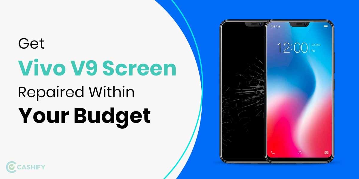 How To Get Vivo V9 Screen Replaced?