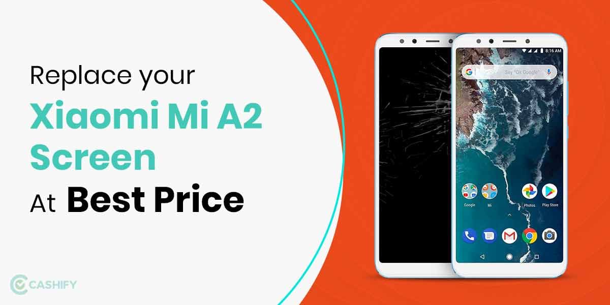 How To Get Xiaomi Mi A2 Screen Replaced?