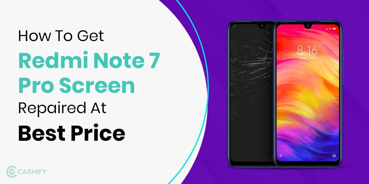 How To Get Xiaomi Redmi Note 7 Pro Screen Replaced?