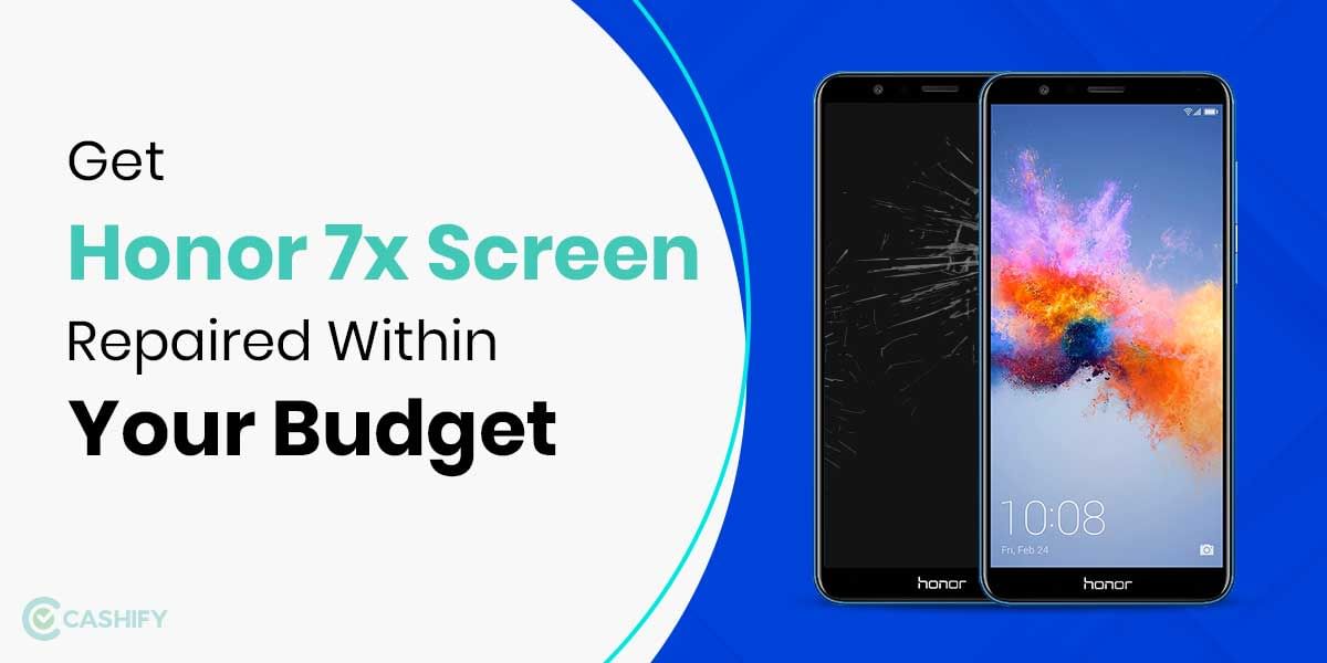 How To Get Honor 7X Screen Replaced?