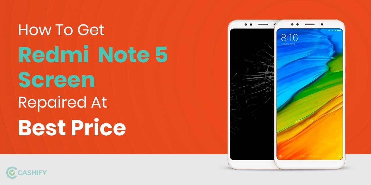How To Get Xiaomi Redmi Note 5 Screen Replaced?