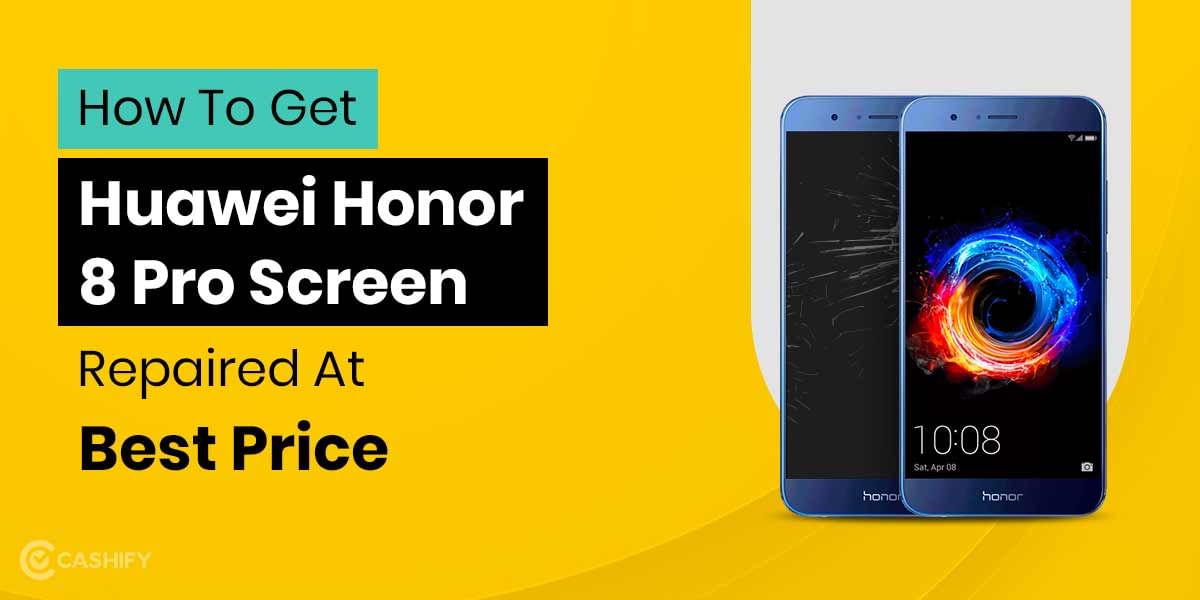 How To Get Huawei Honor 8 Pro Screen Replaced?