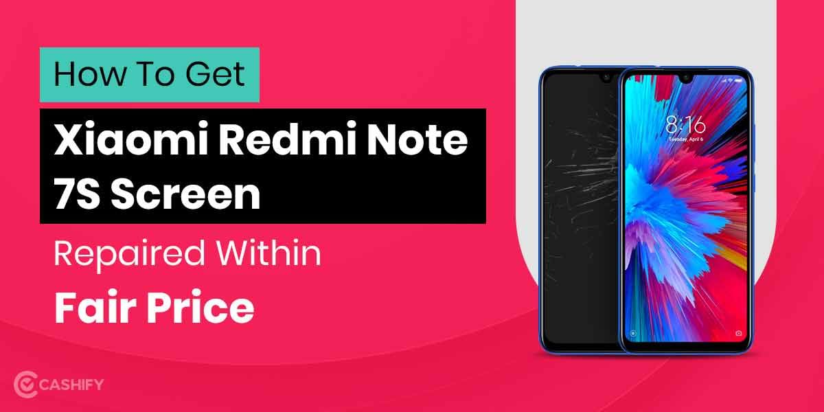 How To Get Xiaomi Redmi Note 7S Screen Replaced?