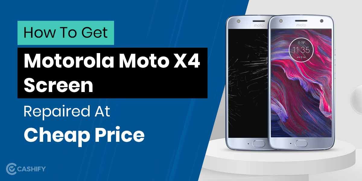 How To Get Motorola Moto X4 Screen Replaced?
