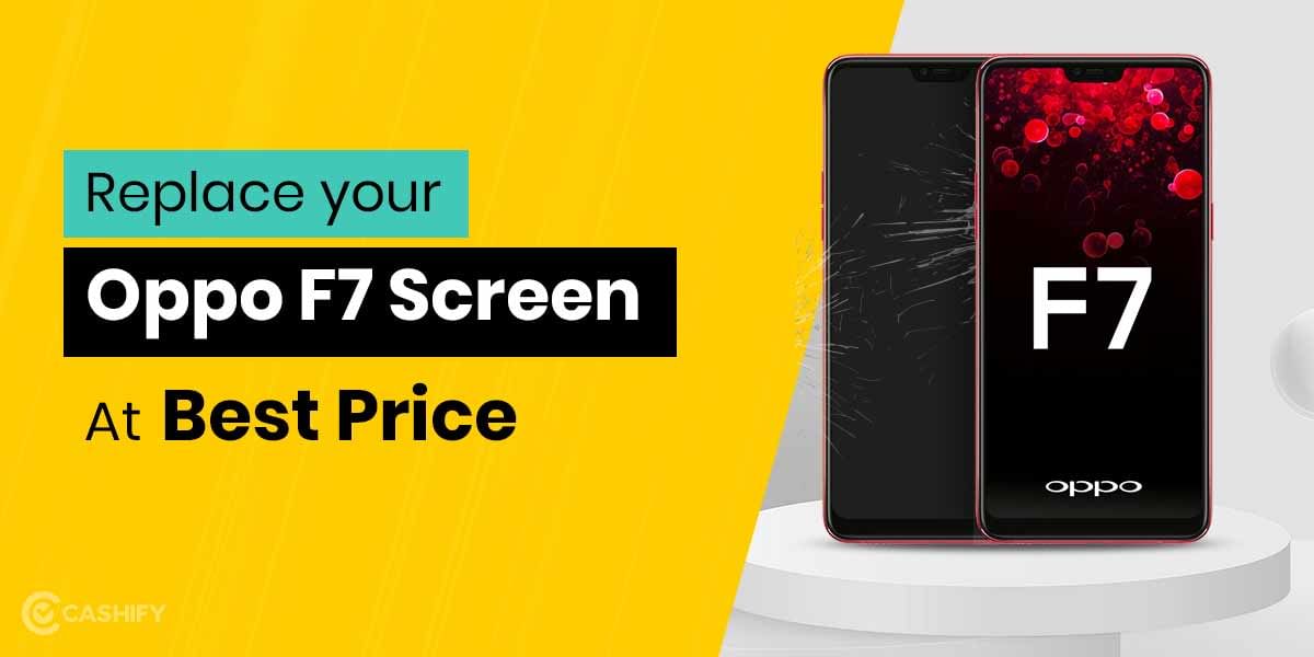 How To Get Oppo F7 Screen Replaced?