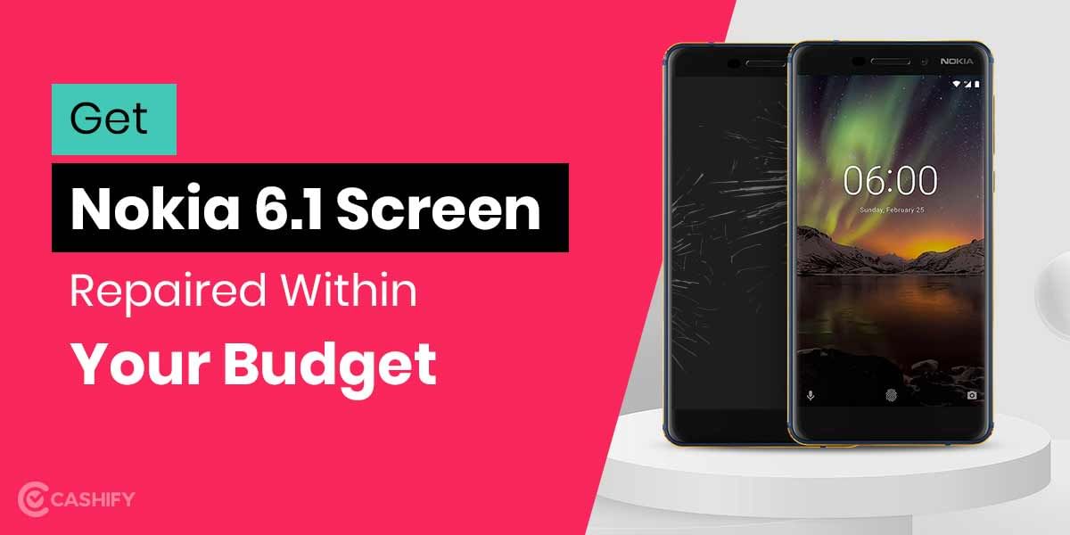 How To Get Nokia 6.1 Screen Replaced?
