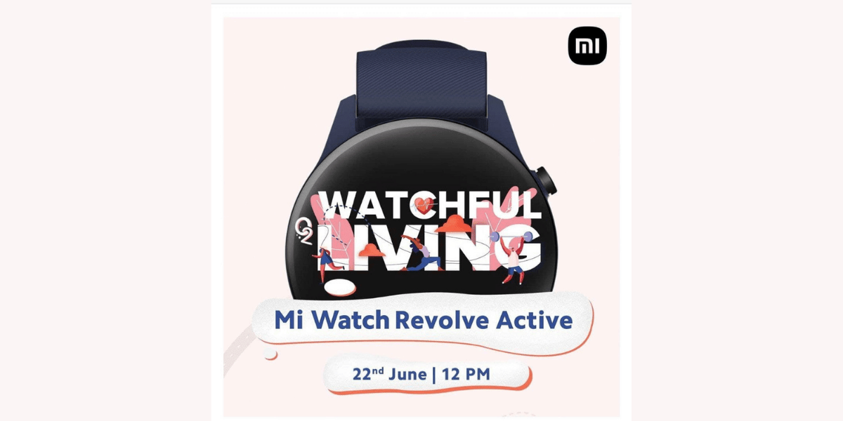 Mi Watch Revolve Active Launching In India On June 22