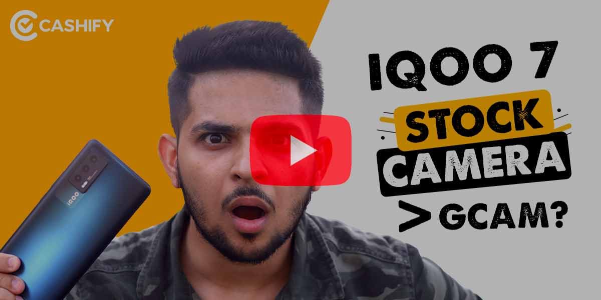 iQOO 7 Camera Review – Stock Camera Vs Gcam Comparison