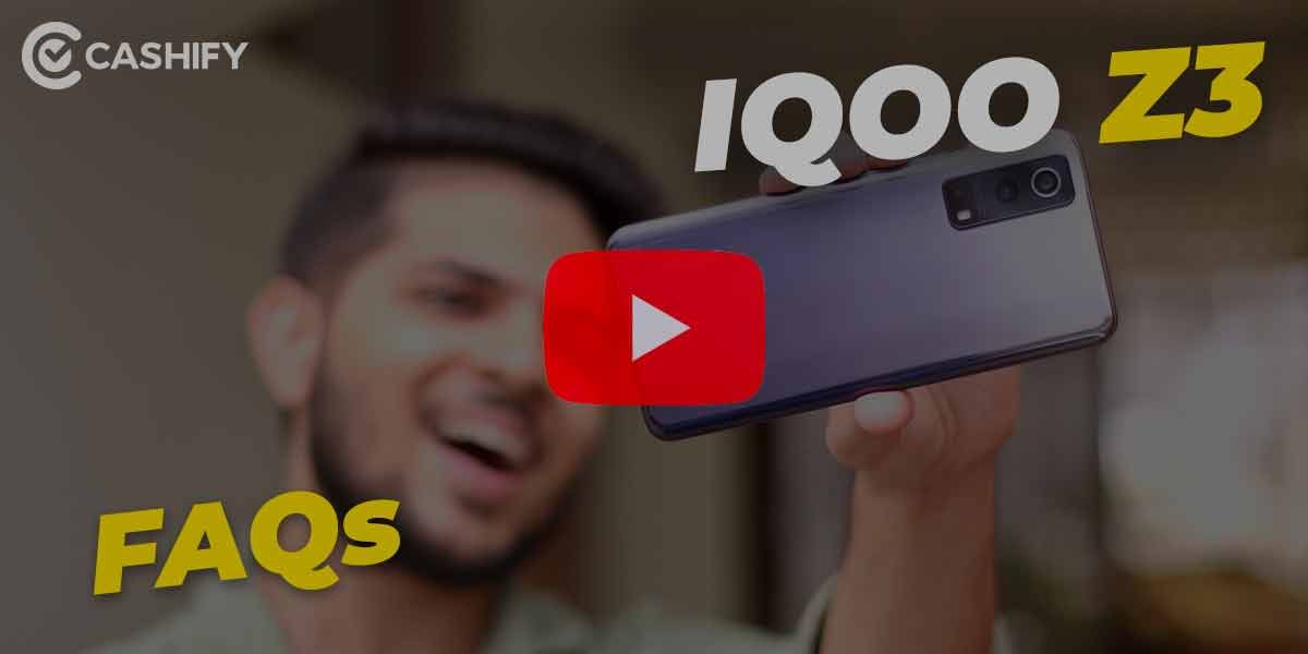 All About iQOO Z3 FAQs – 25 Important Questions
