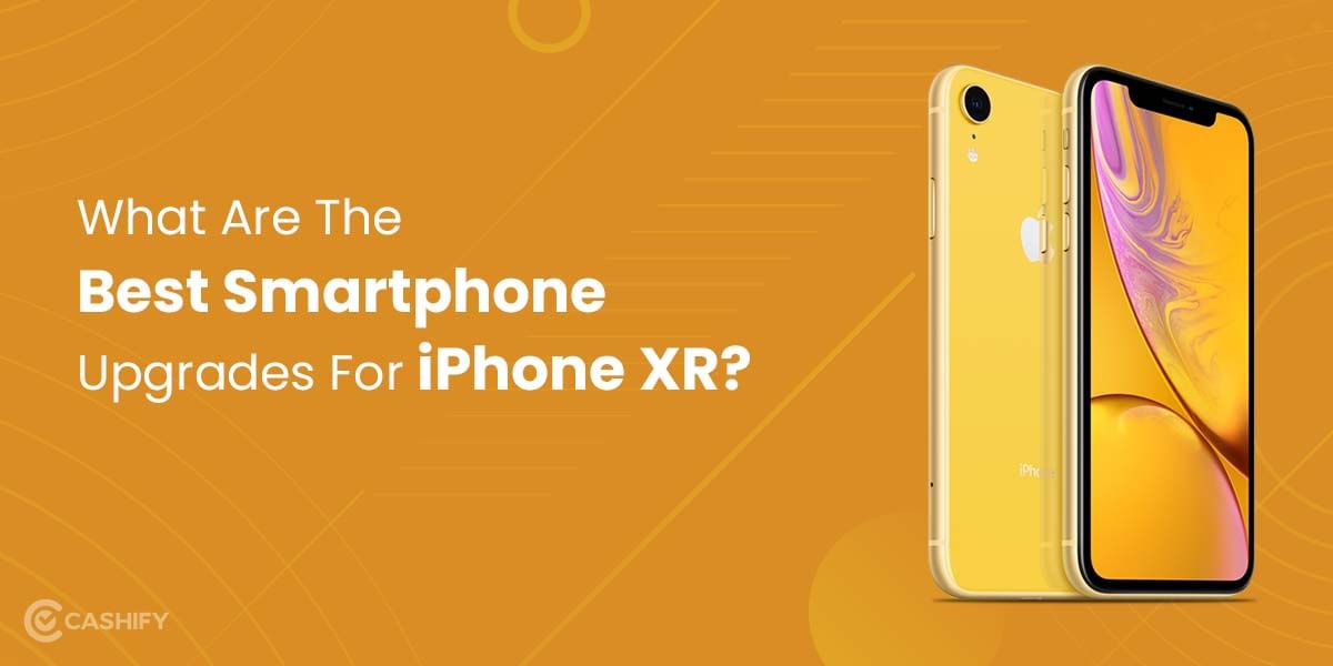 What Are The Best Smartphone Upgrades For iPhone XR?