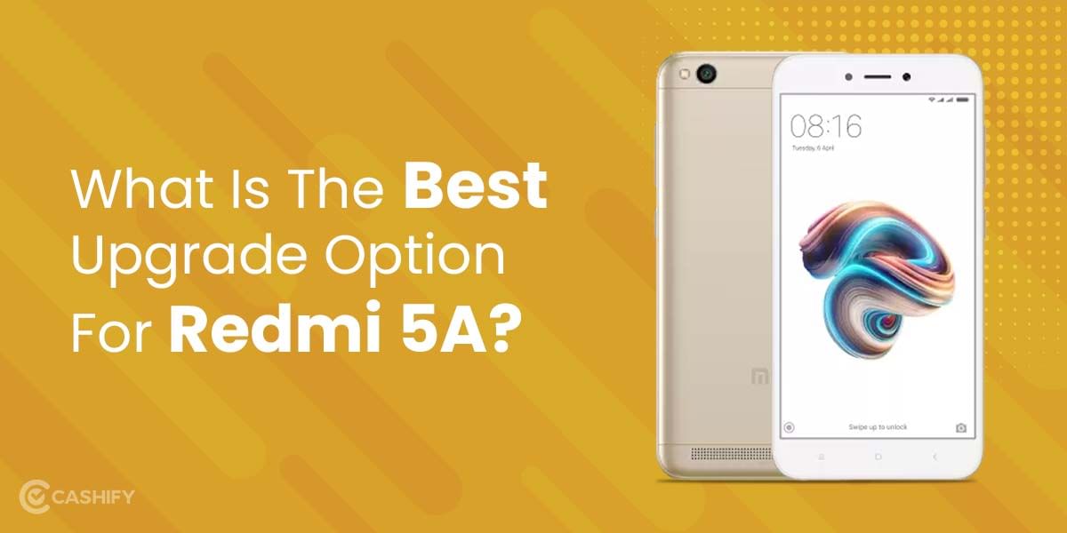 What Is The Best Upgrade Option For Redmi 5A?