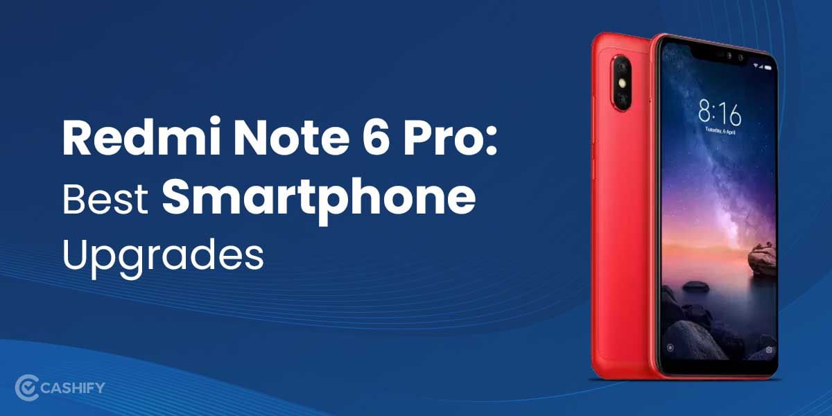 Redmi Note 6 Pro: Best Smartphone Upgrades