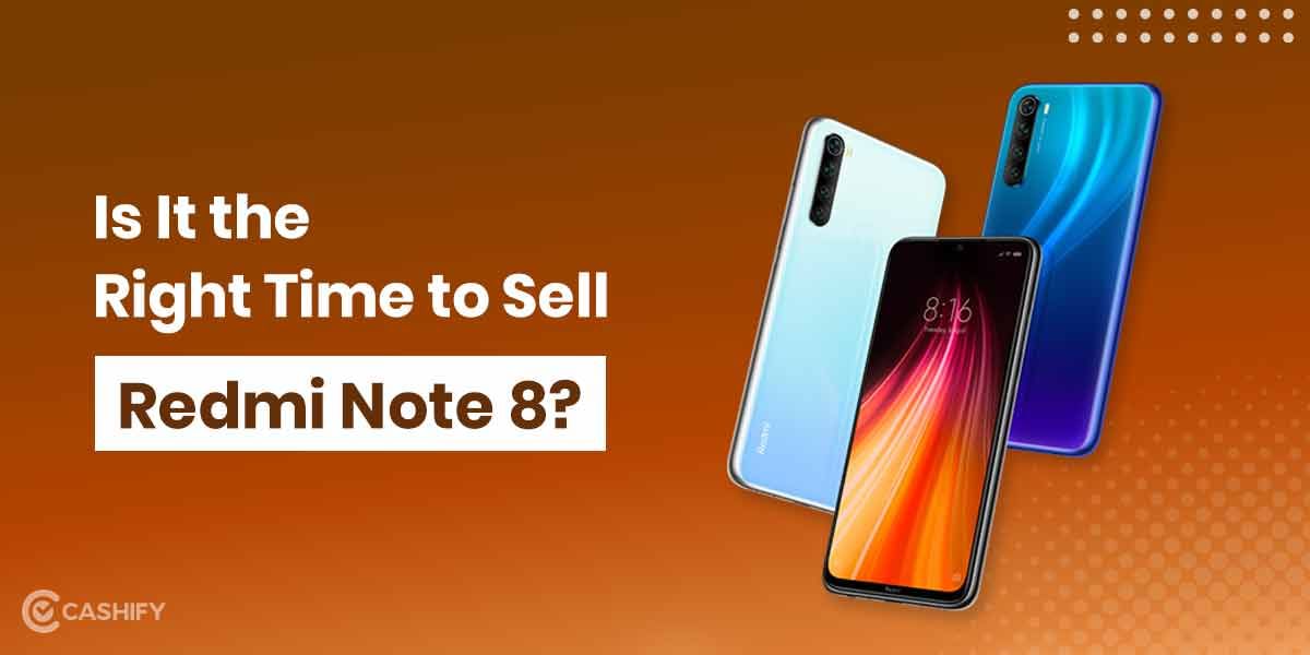 Is It The Right Time To Sell Redmi Note 8?