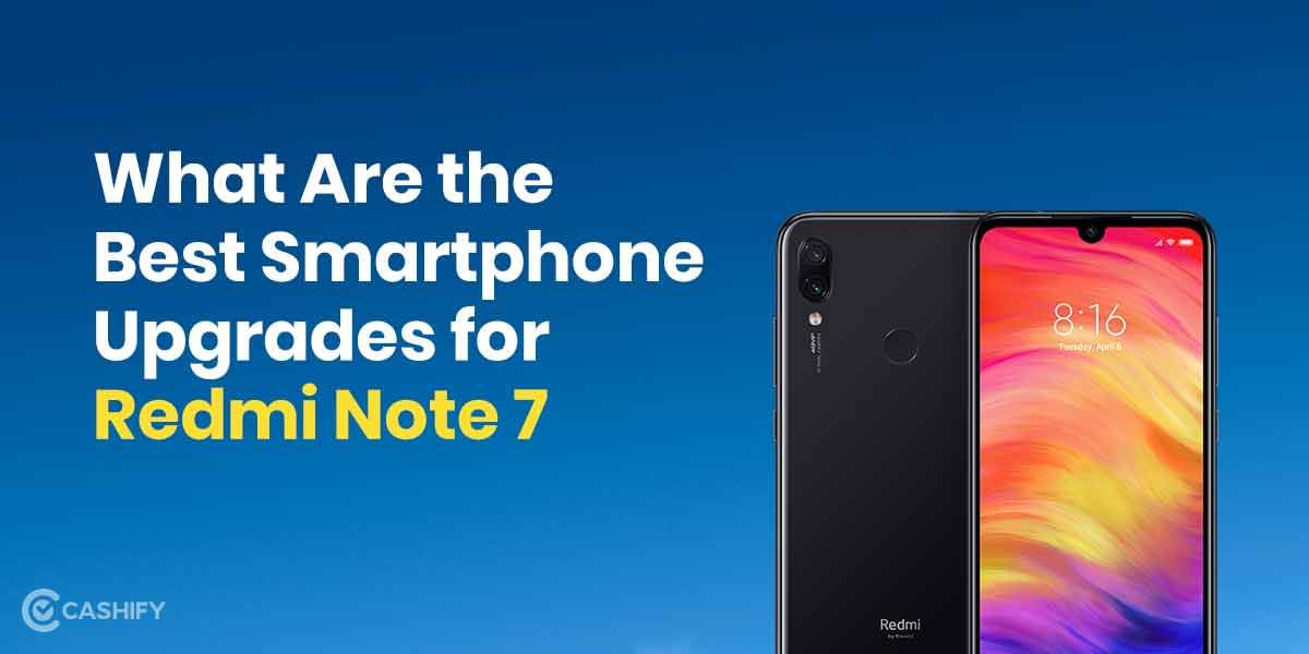 What are the Best Smartphone Upgrades for Redmi Note 7