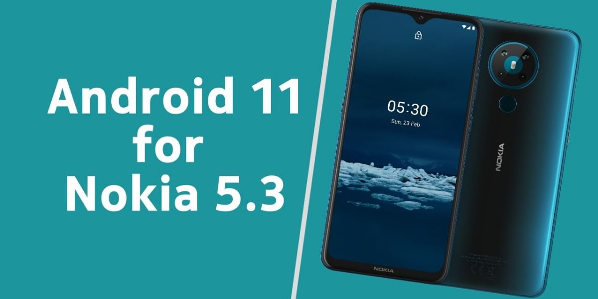 Nokia 5.3 Finally Gets Android 11 Update: Here’s The Changelog