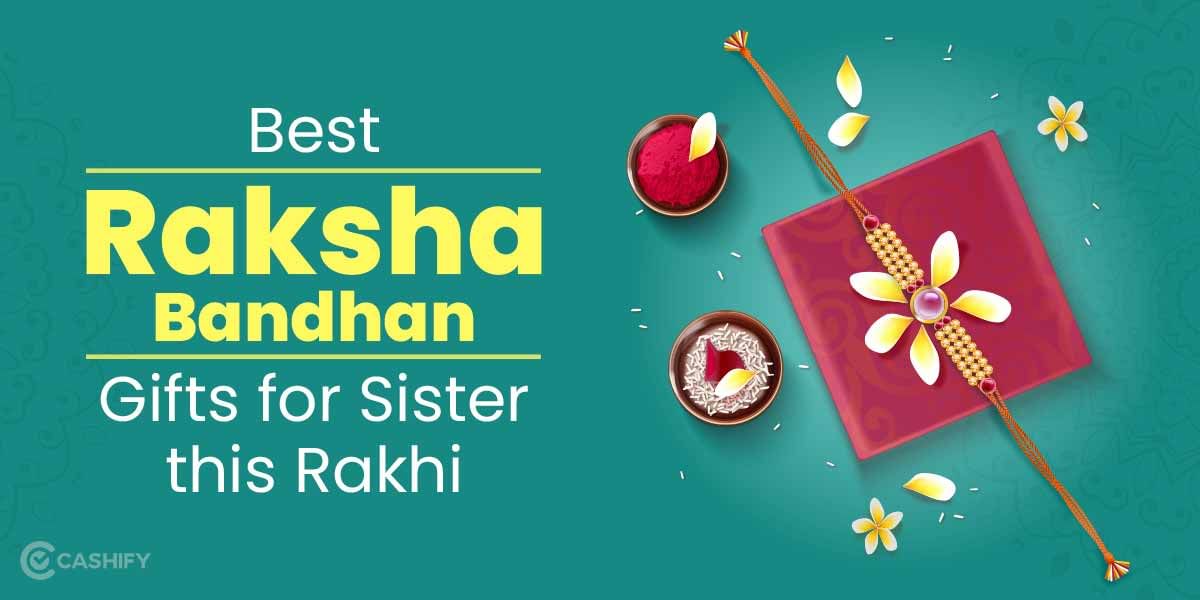 5 Best Raksha Bandhan Gifts for Sister 2024