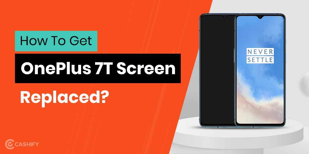 How To Repair OnePlus 7T Screen?