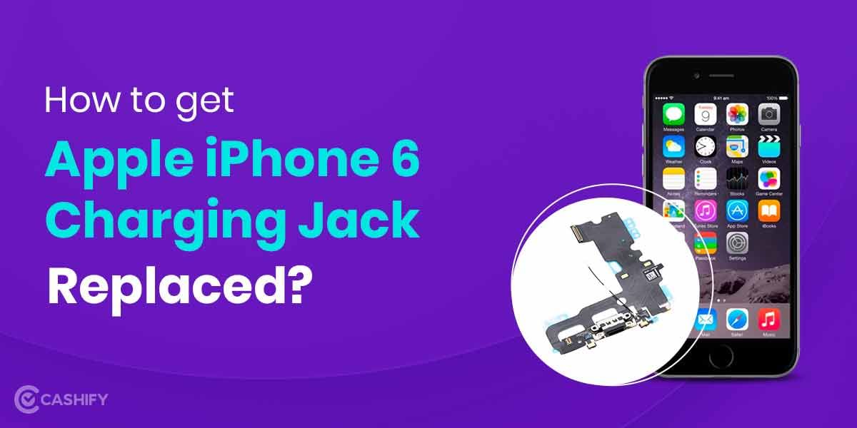 How To Get Apple iPhone 6 Charging Jack Replaced At Home In A Budget?