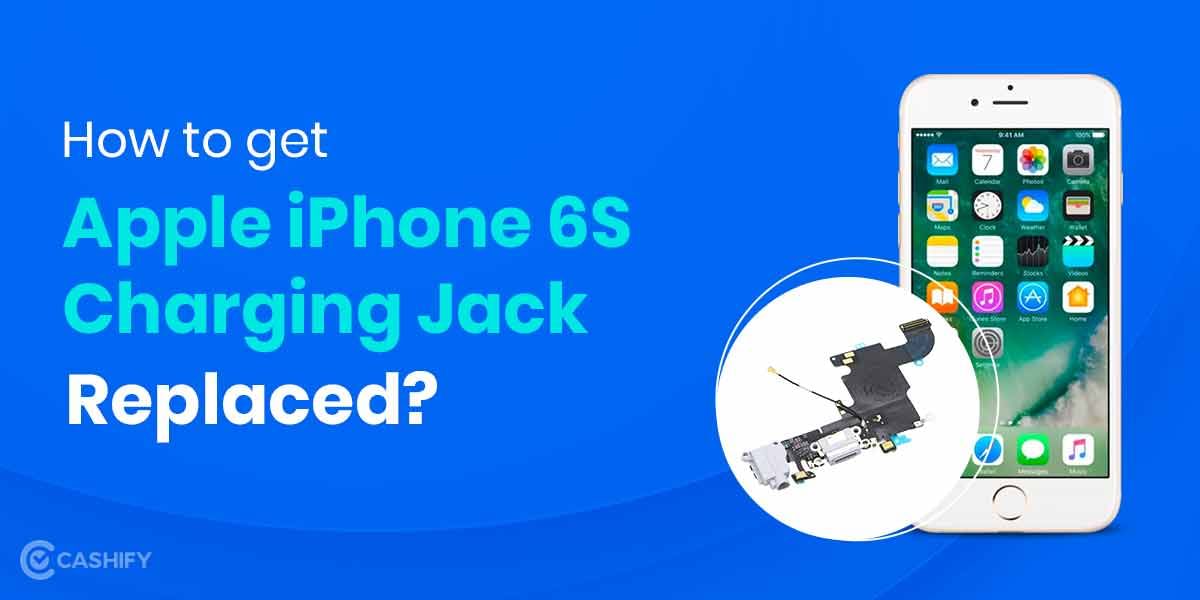 Charging Trouble? Get Your Apple iPhone 6S Charging Jack Replaced in A Budget