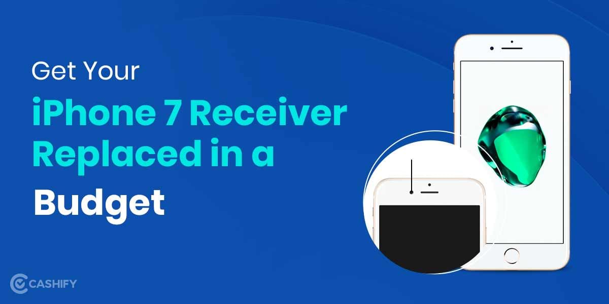 Where Can I Get Apple iPhone 7 Receiver Replaced In A Budget?