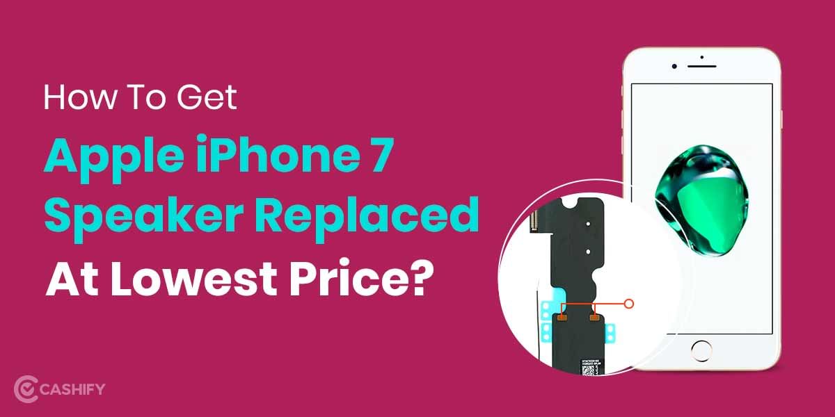 How To Get Apple iPhone 7 Speaker Replaced at Lowest Price?