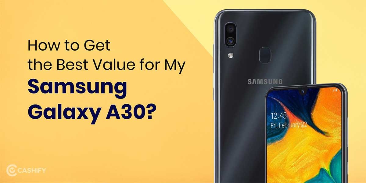 How to Get the Best Value for My Samsung Galaxy A30? Best Smartphone Upgrades