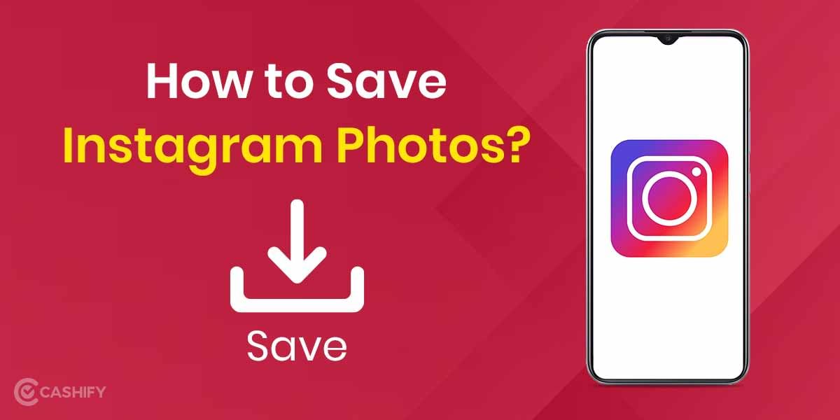How to Download Instagram Photos On Your Device? Complete Guide