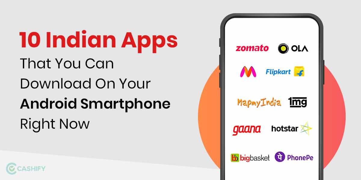12 Best Indian Apps That You Can Download On Your Android Smartphone Right Now