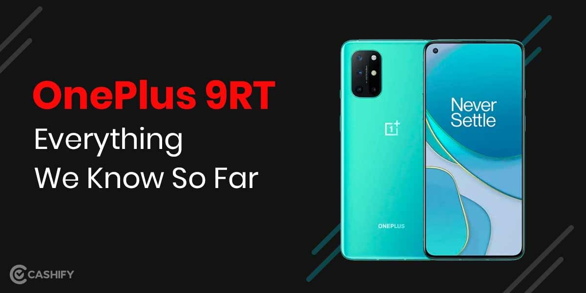 OnePlus 9RT Everything We Know So Far: Camera, Price, Specs