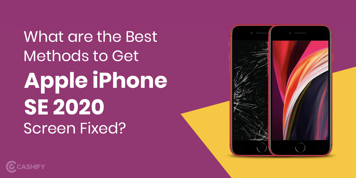 What are the Best Methods to Get Apple iPhone SE 2020 Screen Fixed?