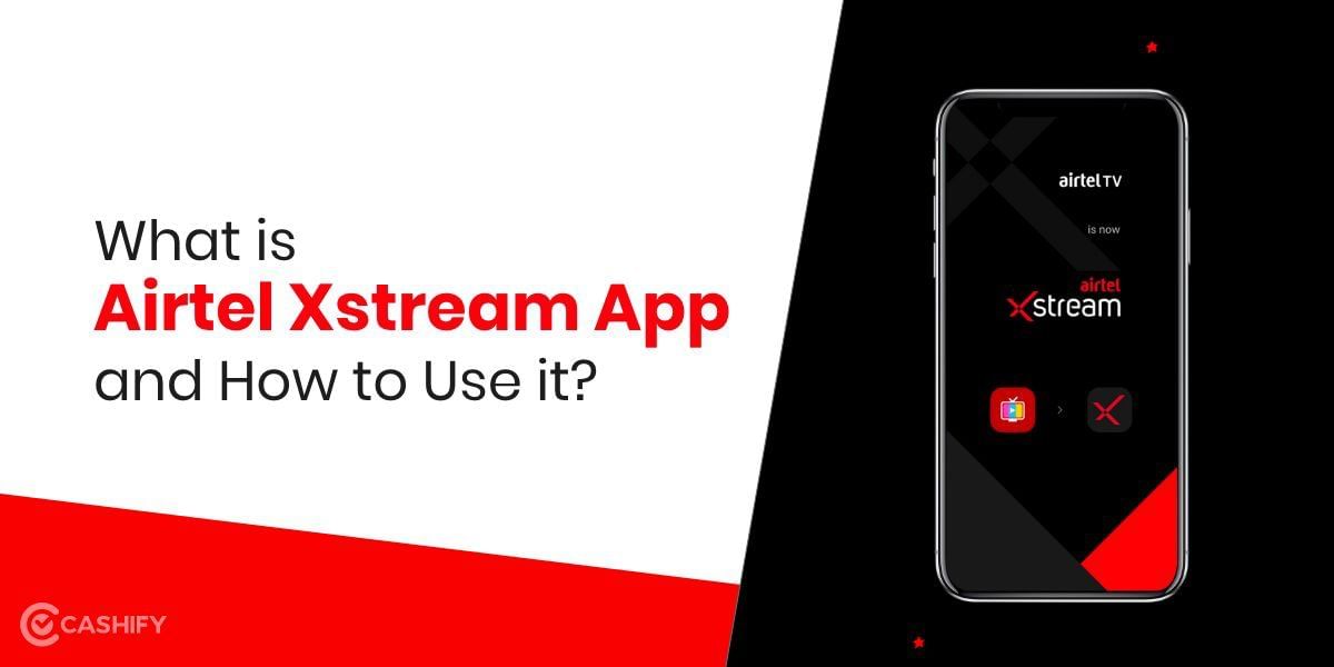 What is Airtel Xstream App? And How To Use It