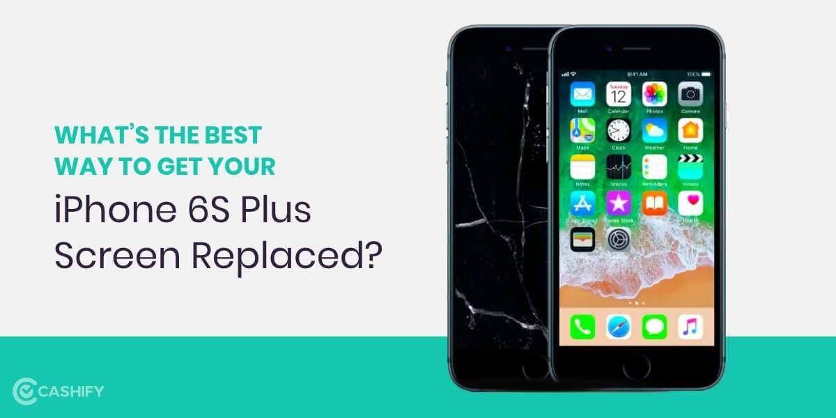 What’s the Best Way to get your iPhone 6S Plus Screen Replaced?