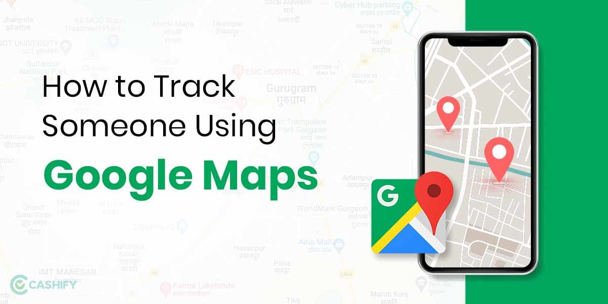 Learn How to Track Someone Using Google Maps