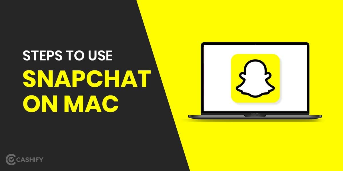 Steps to Use Snapchat on Mac or MacBooks