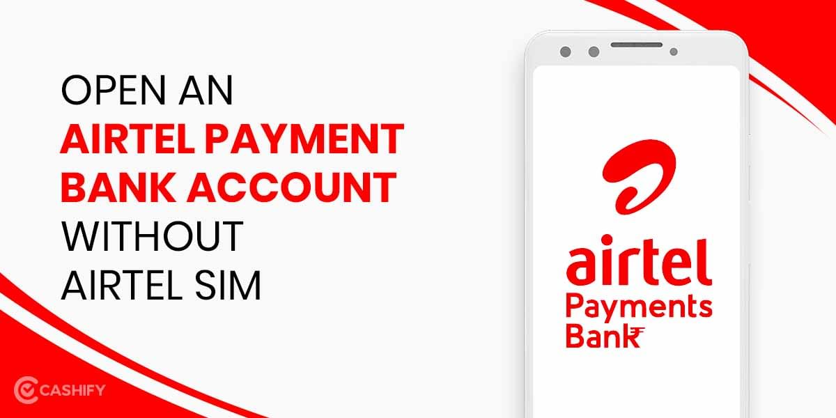 How Can You Open an Airtel Payment Bank Account without Airtel SIM?