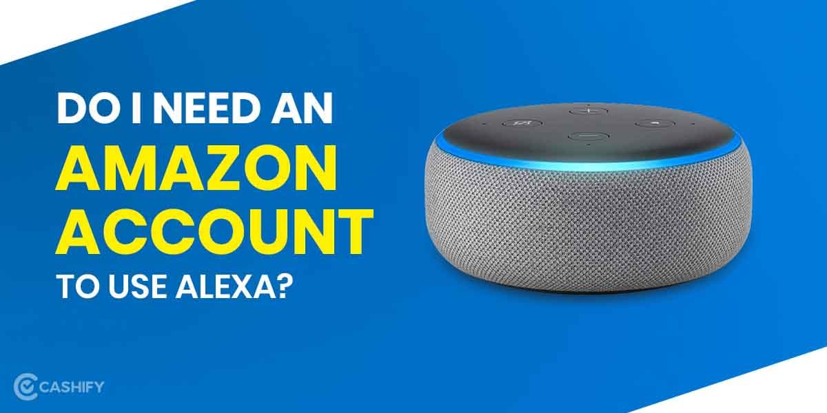 Do I Need an Amazon Account to Use Alexa?