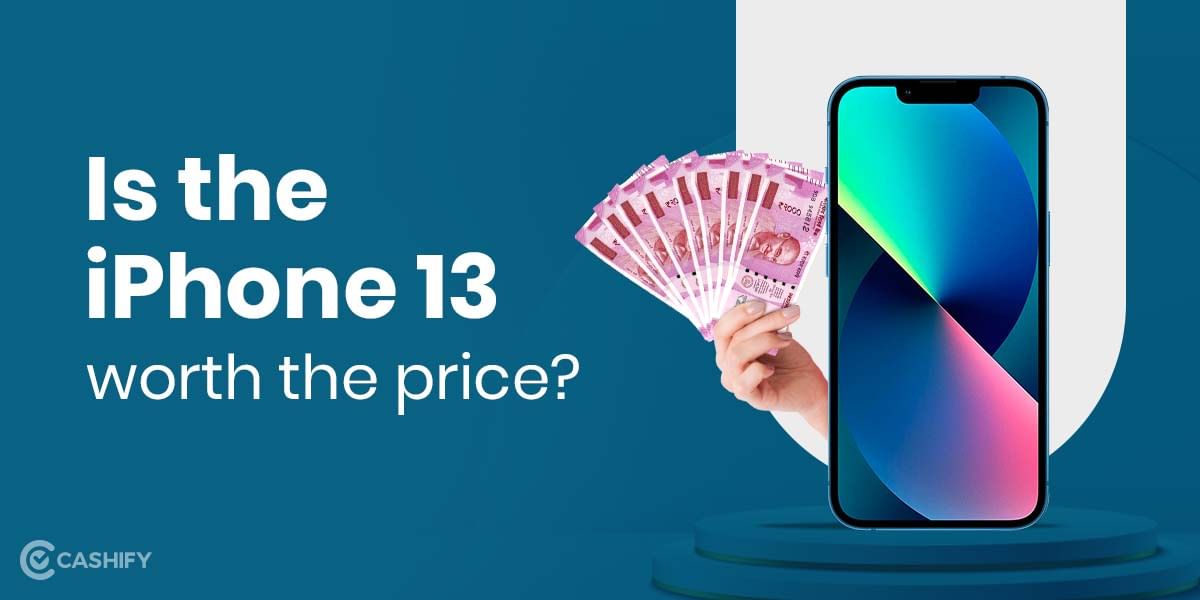 Is The iPhone 13 Worth The Price? Everything You Need To Know