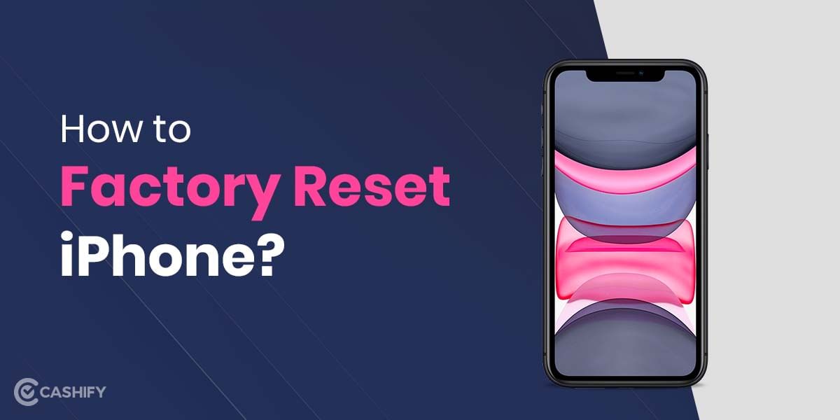 How to Factory Reset iPhone? A Quick 4 Step Guide