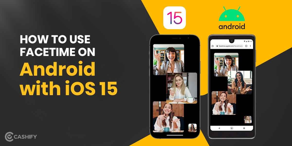How To Use FaceTime on Android with iOS 15