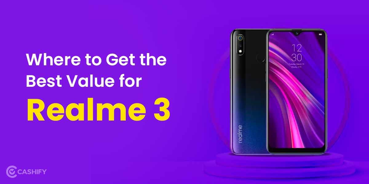 Where to Get the Best Value for Your Realme 3? Best Smartphone Upgrades