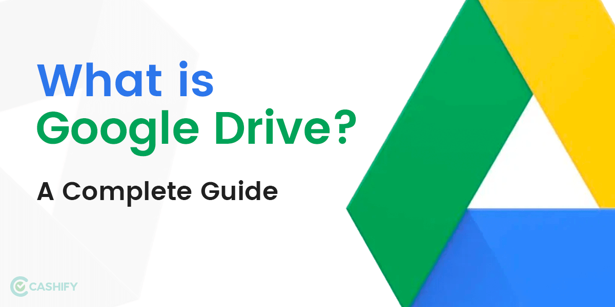 What is Google Drive And Its Use? A Complete Guide