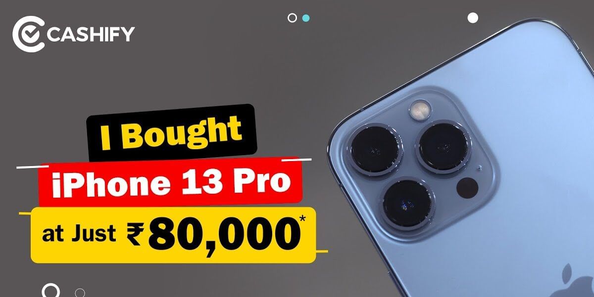 How To Get iPhone 13 Pro For Just Rs 80,000*